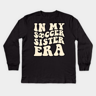 in my soccer sister era Kids Long Sleeve T-Shirt